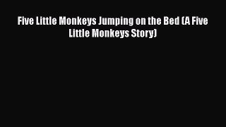 [PDF] Five Little Monkeys Jumping on the Bed (A Five Little Monkeys Story) [Read] Online