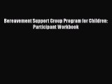 Read Bereavement Support Group Program for Children: Participant Workbook Ebook Free