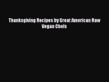Read Thanksgiving Recipes by Great American Raw Vegan Chefs Ebook
