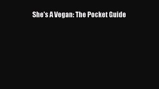Read She's A Vegan: The Pocket Guide Ebook