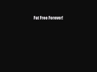 Read Fat Free Forever! Ebook Online