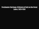 Read Freshwater Heritage: A History of Sail on the Great Lakes 1670-1918 Ebook Free