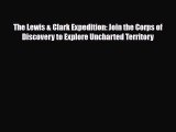 Read ‪The Lewis & Clark Expedition: Join the Corps of Discovery to Explore Uncharted Territory