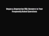 Read Vegan & Vegetarian FAQ: Answers to Your Frequently Asked Questions Ebook