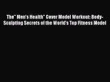 Read The Men's Health Cover Model Workout: Body-Sculpting Secrets of the World's Top Fitness