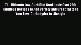 Read The Ultimate Low-Carb Diet Cookbook: Over 200 Fabulous Recipes to Add Variety and Great