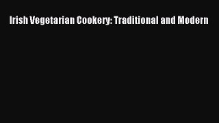 Read Irish Vegetarian Cookery: Traditional and Modern Ebook Free