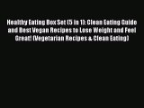 Read Healthy Eating Box Set (5 in 1): Clean Eating Guide and Best Vegan Recipes to Lose Weight