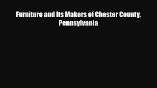 Read ‪Furniture and Its Makers of Chester County Pennsylvania‬ PDF Online