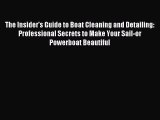Read The Insider's Guide to Boat Cleaning and Detailing: Professional Secrets to Make Your