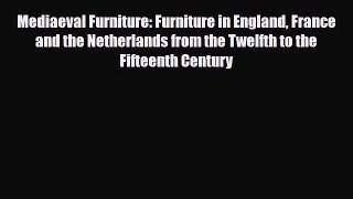 Download ‪Mediaeval Furniture: Furniture in England France and the Netherlands from the Twelfth