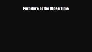 Read ‪Furniture of the Olden Time‬ Ebook Free