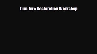 Read ‪Furniture Restoration Workshop‬ Ebook Free