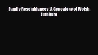 Download ‪Family Resemblances: A Genealogy of Welsh Furniture‬ Ebook Free