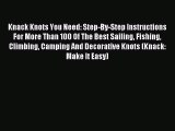 Read Knack Knots You Need: Step-By-Step Instructions For More Than 100 Of The Best Sailing