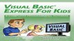 Download Visual Basic Express For Kids  A Computer Programming Tutorial
