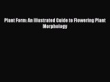Download Plant Form: An Illustrated Guide to Flowering Plant Morphology PDF Online