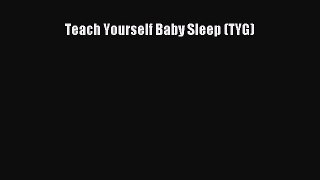 Read Teach Yourself Baby Sleep (TYG) Ebook Free