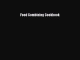 Read Food Combining Cookbook Ebook Free