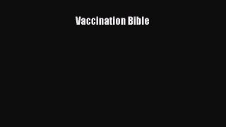 Read Vaccination Bible Ebook Free