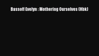 Read Bassoff Evelyn : Mothering Ourselves (Hbk) PDF Online