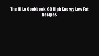 Read The Hi Lo Cookbook: 60 High Energy Low Fat Recipes PDF Free