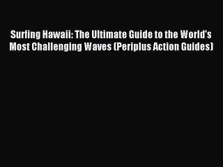 Скачать видео: Read Surfing Hawaii: The Ultimate Guide to the World's Most Challenging Waves (Periplus Action