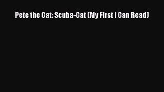 Read Pete the Cat: Scuba-Cat (My First I Can Read) Ebook Online