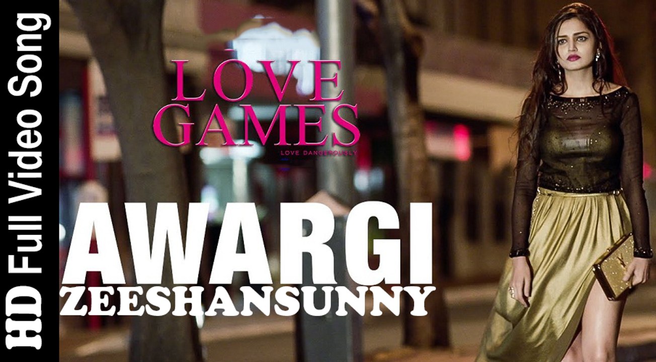 Awargi Love Games 2016 Full Official Video Song HD 1080P By ZeeShanSunny