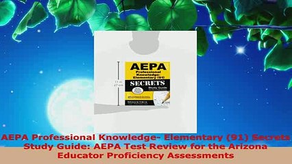 Download  AEPA Professional Knowledge Elementary 91 Secrets Study Guide AEPA Test Review for the Read Online