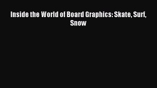 Download Inside the World of Board Graphics: Skate Surf Snow PDF Online