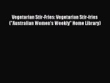 Read Vegetarian Stir-Fries: Vegetarian Stir-fries (Australian Women's Weekly Home Library)