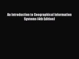 Read An Introduction to Geographical Information Systems (4th Edition) Ebook
