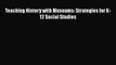 Read Teaching History with Museums: Strategies for K-12 Social Studies Ebook