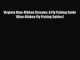 Read Virginia Blue-Ribbon Streams: A Fly Fishing Guide (Blue-Ribbon Fly Fishing Guides) Ebook
