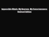 PDF Impossible Minds: My Neurons My Consciousness: Revised Edition  Read Online