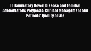 Read Inflammatory Bowel Disease and Familial Adenomatous Polyposis: Clinical Management and