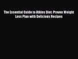 Read The Essential Guide to Atkins Diet: Proven Weight Loss Plan with Delicious Recipes Ebook