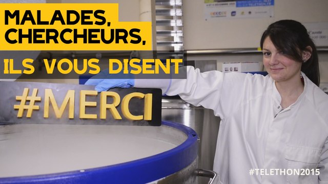Les malades et chercheurs du Téléthon 2015 vous disent merci...