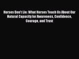 Read Horses Don't Lie: What Horses Teach Us About Our Natural Capacity for Awareness Confidence