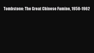 Download Tombstone: The Great Chinese Famine 1958-1962 PDF Online