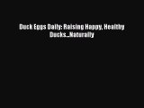 Read Duck Eggs Daily: Raising Happy Healthy Ducks...Naturally Ebook Free