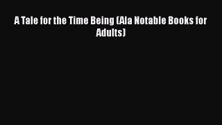 Read A Tale for the Time Being (Ala Notable Books for Adults) Ebook