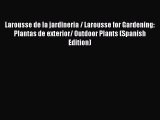 [PDF] Larousse de la jardineria / Larousse for Gardening: Plantas de exterior/ Outdoor Plants