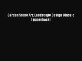 [PDF] Garden Stone Art: Landscape Design Classic [ paperback]# [Download] Online