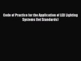 Download Code of Practice for the Application of LED Lighting Systems (Iet Standards) Read