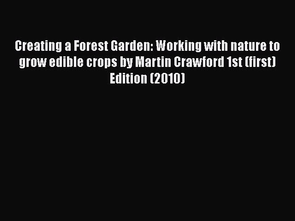 [Download] Creating a Forest Garden: Working with nature to grow edible crops by Martin Crawford