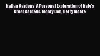 [Download] Italian Gardens: A Personal Exploration of Italy's Great Gardens. Monty Don Derry