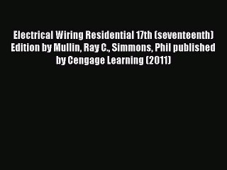 PDF Electrical Wiring Residential 17th (seventeenth) Edition by Mullin Ray C. Simmons Phil