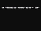 PDF 150 Years of Builders' Hardware: Forms Use & Lore Ebook